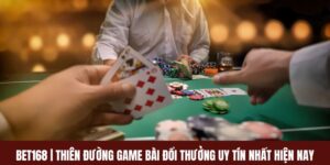 BET168 | Thiên Đường Game Bài Đổi Thưởng Uy Tín Hiện Nay