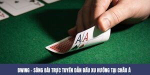 BWING – Sòng Bài Trực Tuyến Dẫn Đầu Xu Hướng Tại Châu Á