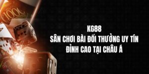 KG88 | Sân Chơi Bài Đổi Thưởng Uy Tín Và Đỉnh Cao Tại Châu Á