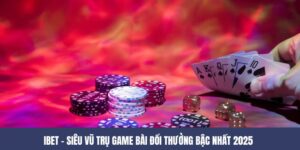 IBET – Siêu Vũ Trụ Game Bài Đổi Thưởng Bậc Nhất 2025