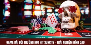 Game Bài Đổi Thưởng Hot Hit SUNCITY – Trải Nghiệm Đỉnh Cao