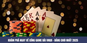 VNQ8 Cổng Game Bài Đổi Thưởng Đáng Chơi Nhất 2025