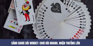 Cổng Game Bài WINBET: Chơi Bài Nhanh, Nhận Thưởng Lớn 
