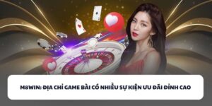 M8WIN – Địa Chỉ Game Bài Có Nhiều Sự Kiện Ưu Đãi Đỉnh Cao