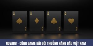 NOVA88 – Cổng Game Bài An Toàn, Giao Dịch 99% Thành Công