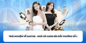 88STAR – Sân Chơi Game Bài Đổi Thưởng Tốt Nhất Hiện Nay